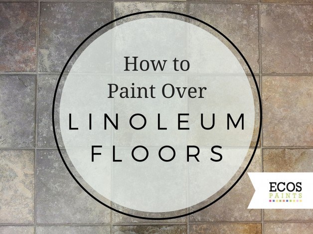 how-to-paint-over-linoleum-floors-ecos-paints-e1440276394239